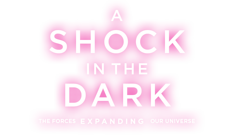 A Shock in the Dark The Forces Expanding our universe